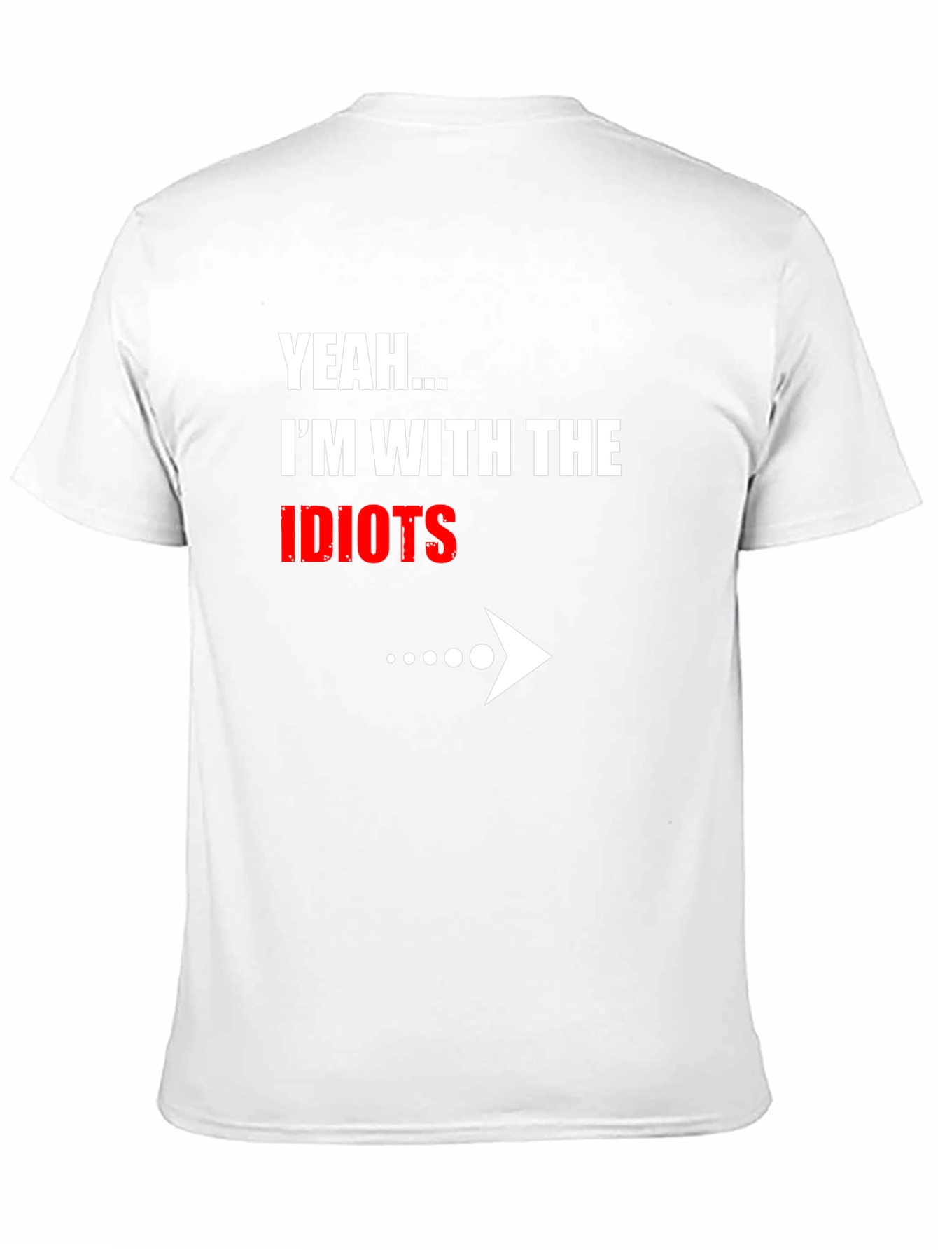 Black Yeah... I'm With The Idiots Funny Graphic T-Shirt view 11