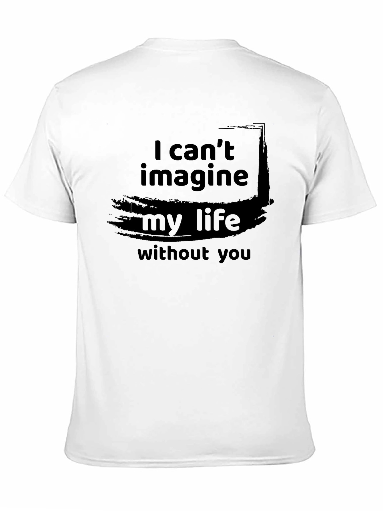 Black I Can't Imagine My Life Without You Black Tee Shirt view 11