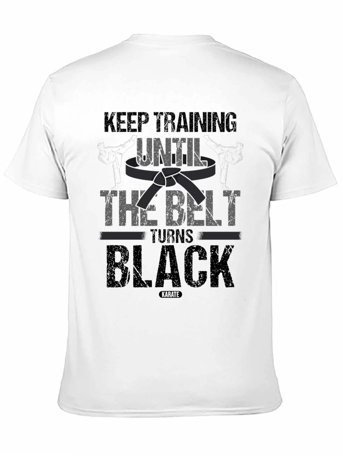 Black Keep Training Until The Belt Turns Black T-Shirt view 11