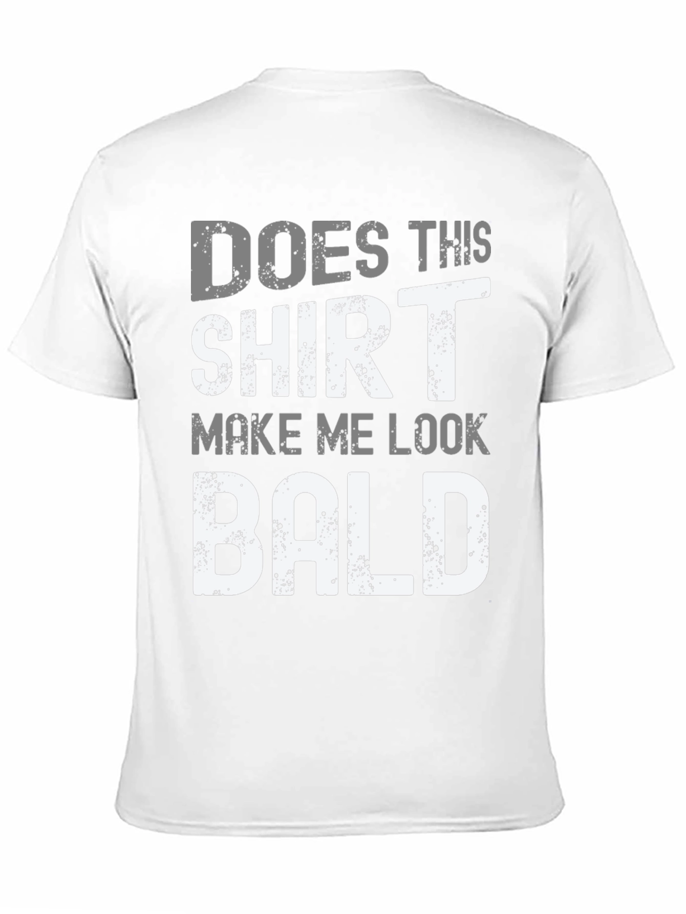 Black Funny Bald T-Shirt - "Does This Shirt Make Me Look Bald?" view 11