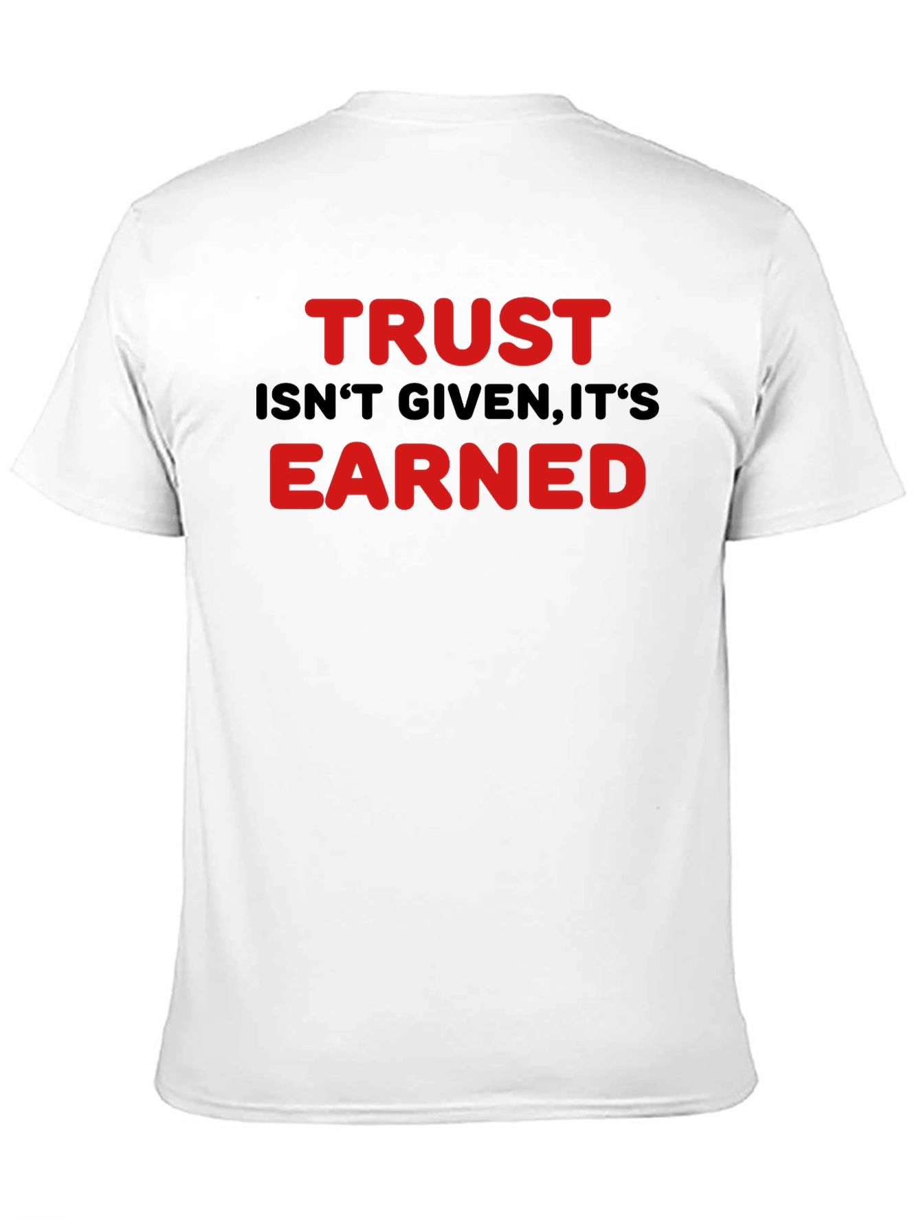 Black Trust Isn't Given Earned Graphic T-Shirt view 11
