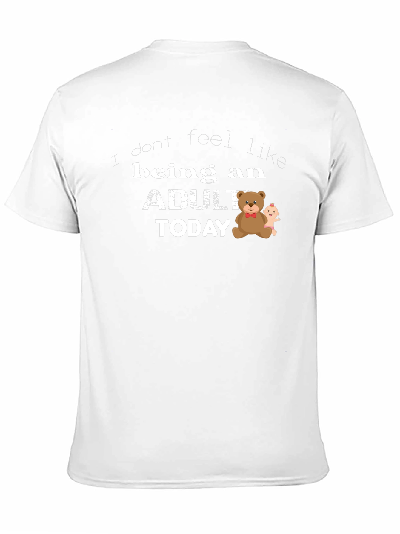 Funny Adulting T-Shirt - I Don't Feel Like Being An Adult Today - 11