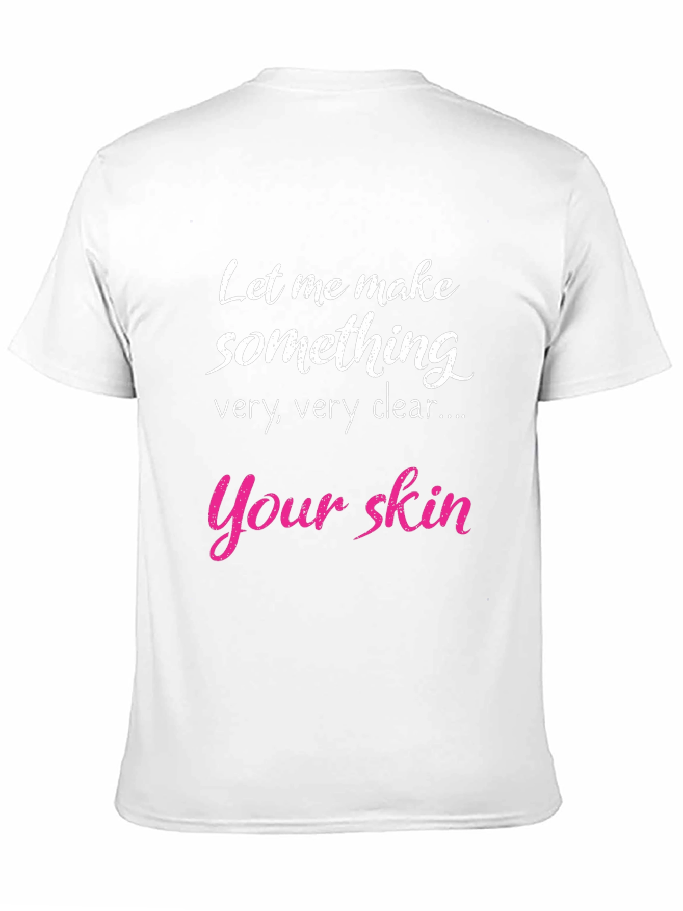 Black Funny Skin T-Shirt - Let Me Make Something Clear view 11