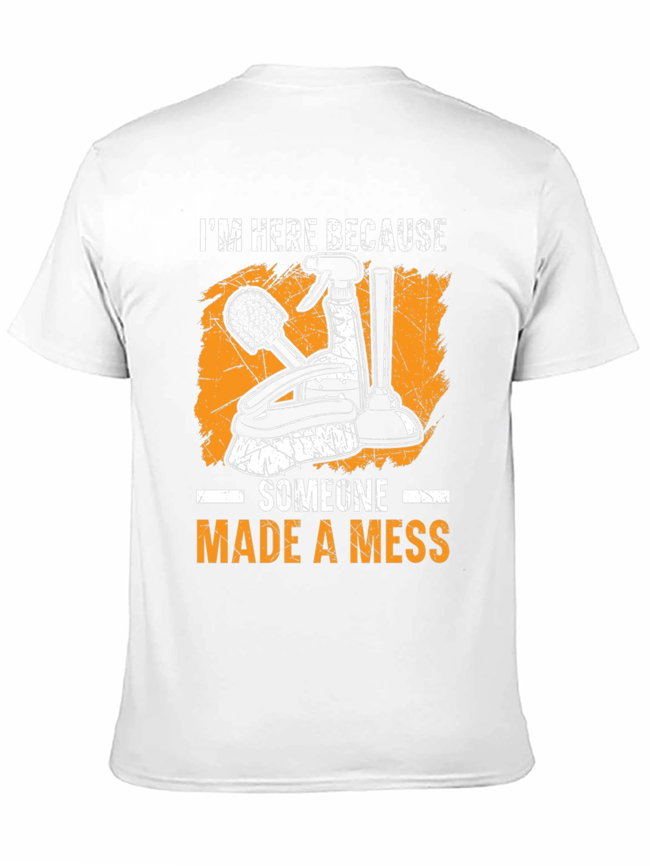 I'm Here Because Someone Made a Mess Graphic T-Shirt - 11
