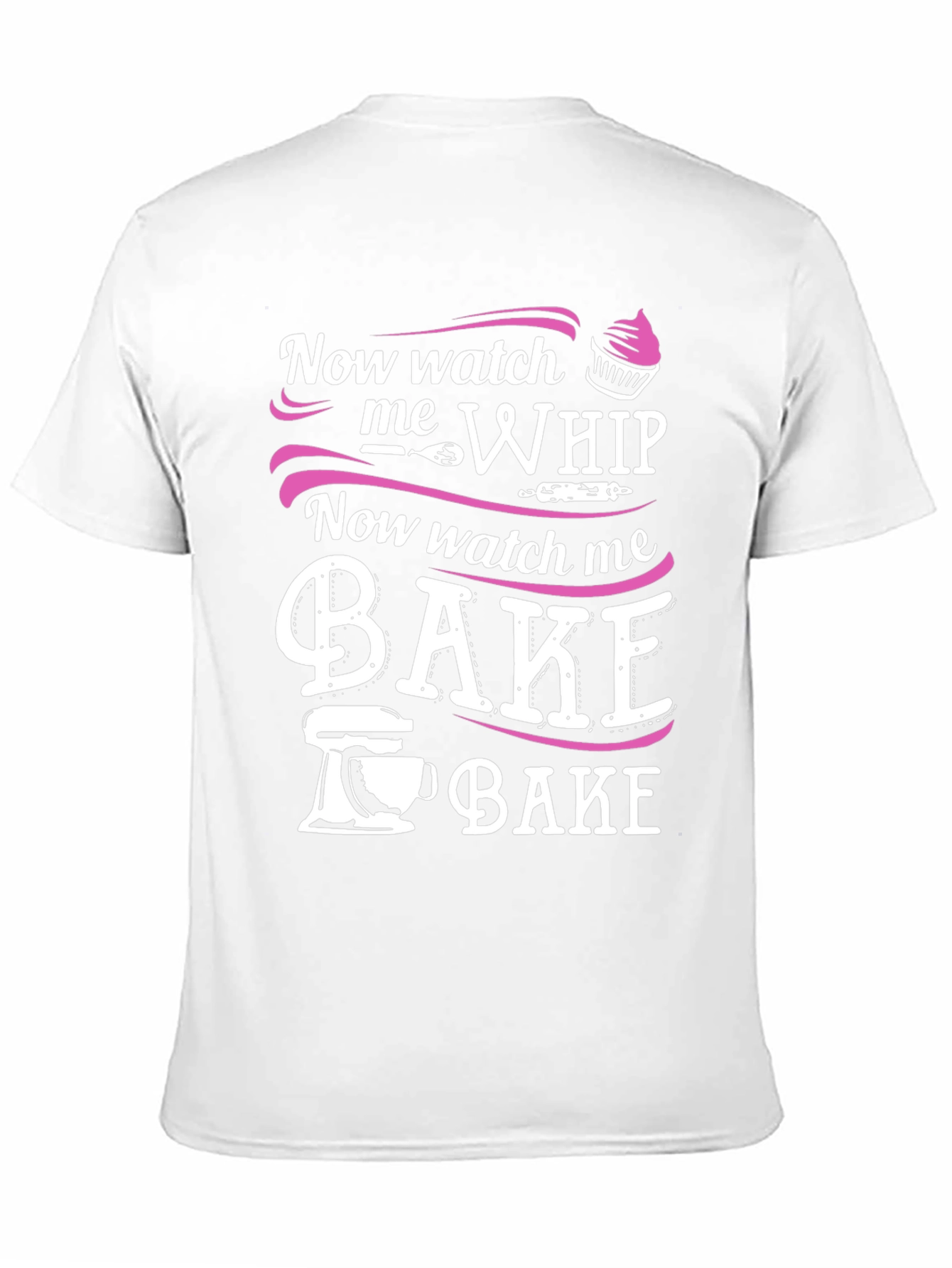 Black Now Watch Me Whip & Bake - Funny Baker T-Shirt view 11