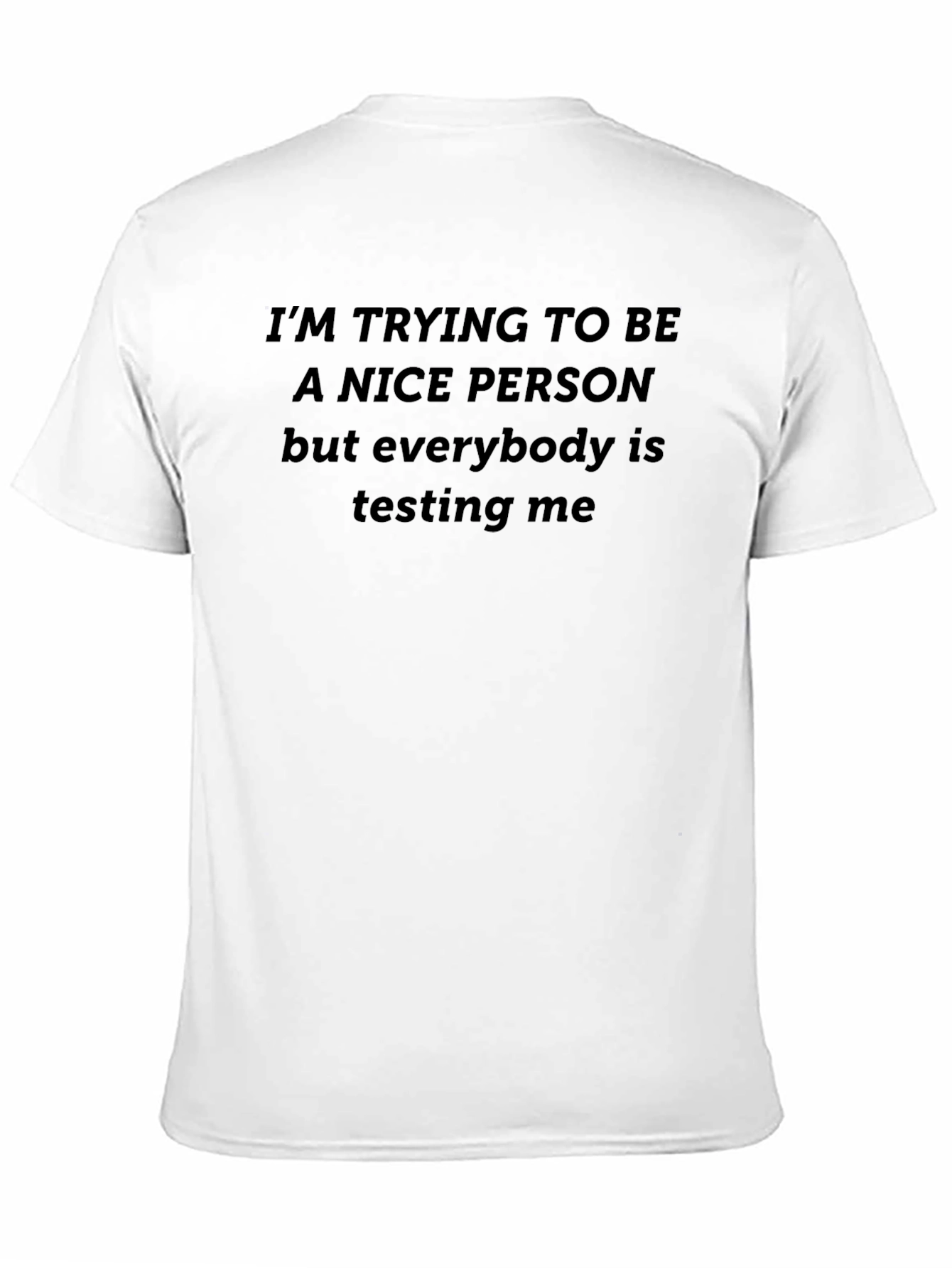 Black Funny Sarcastic Humor T-Shirt - I'm Trying To Be Nice view 11