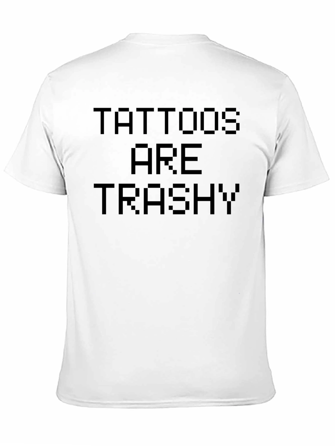 Black Tattoos Are Trashy Graphic T-Shirt view 11