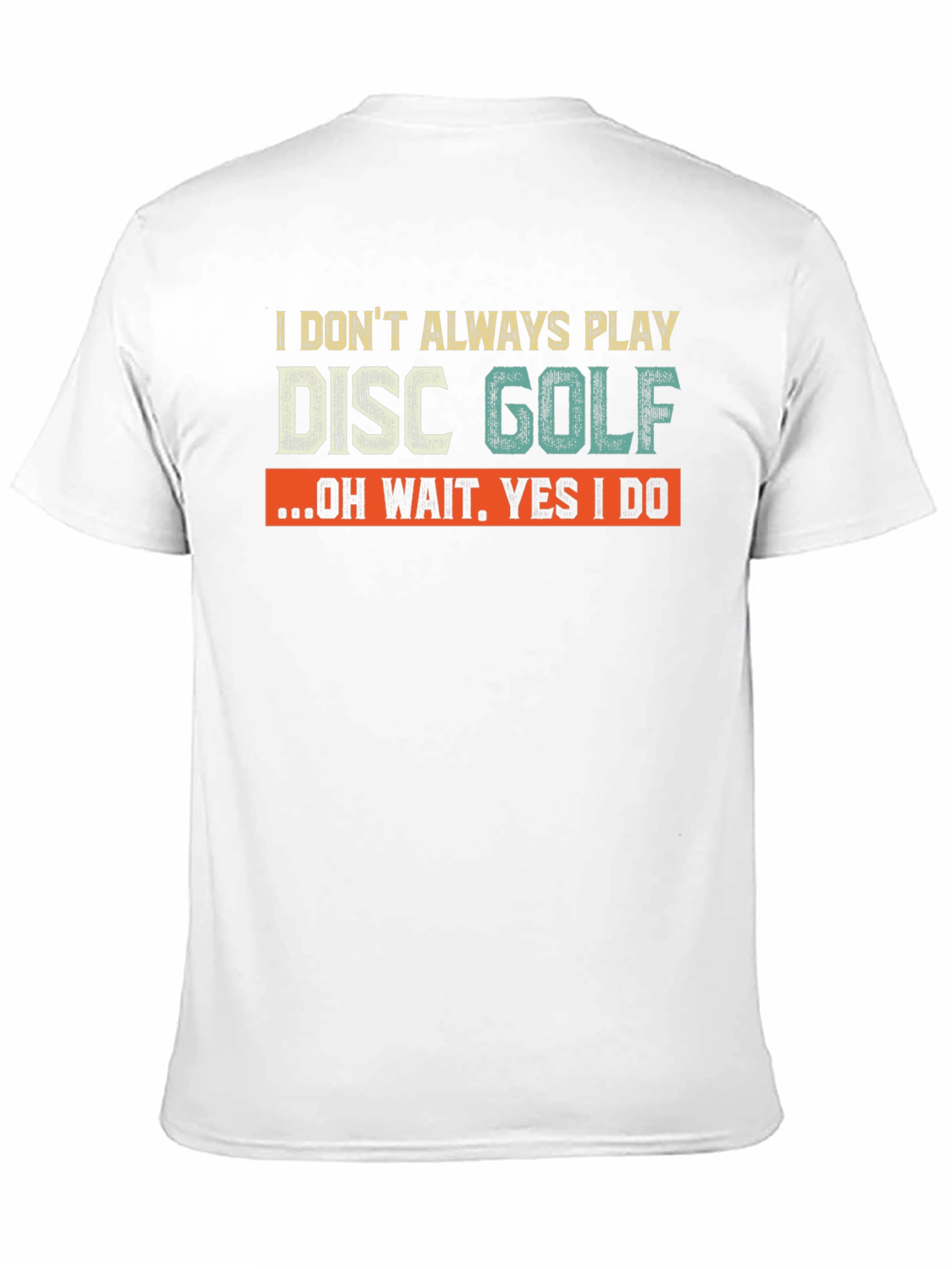Black Disc Golf T-Shirt - I Don't Always Play Disc Golf view 11