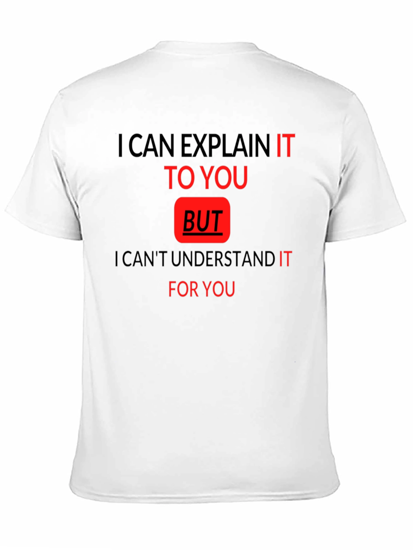 Funny Quote T-Shirt - I Can Explain It To You - 11