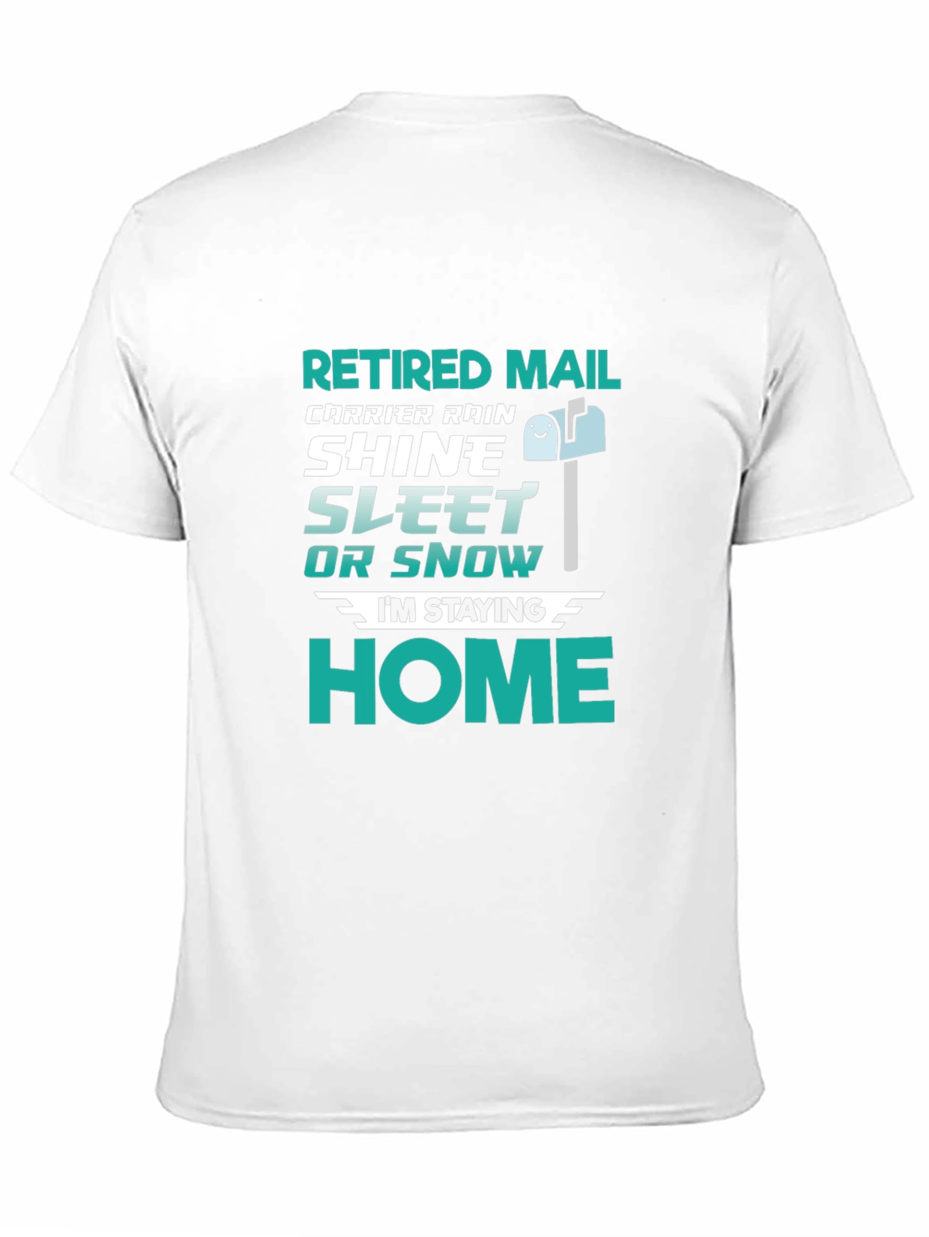Black Retired Mail Carrier T-Shirt - Rain, Shine, Sleet, Snow, Home view 11