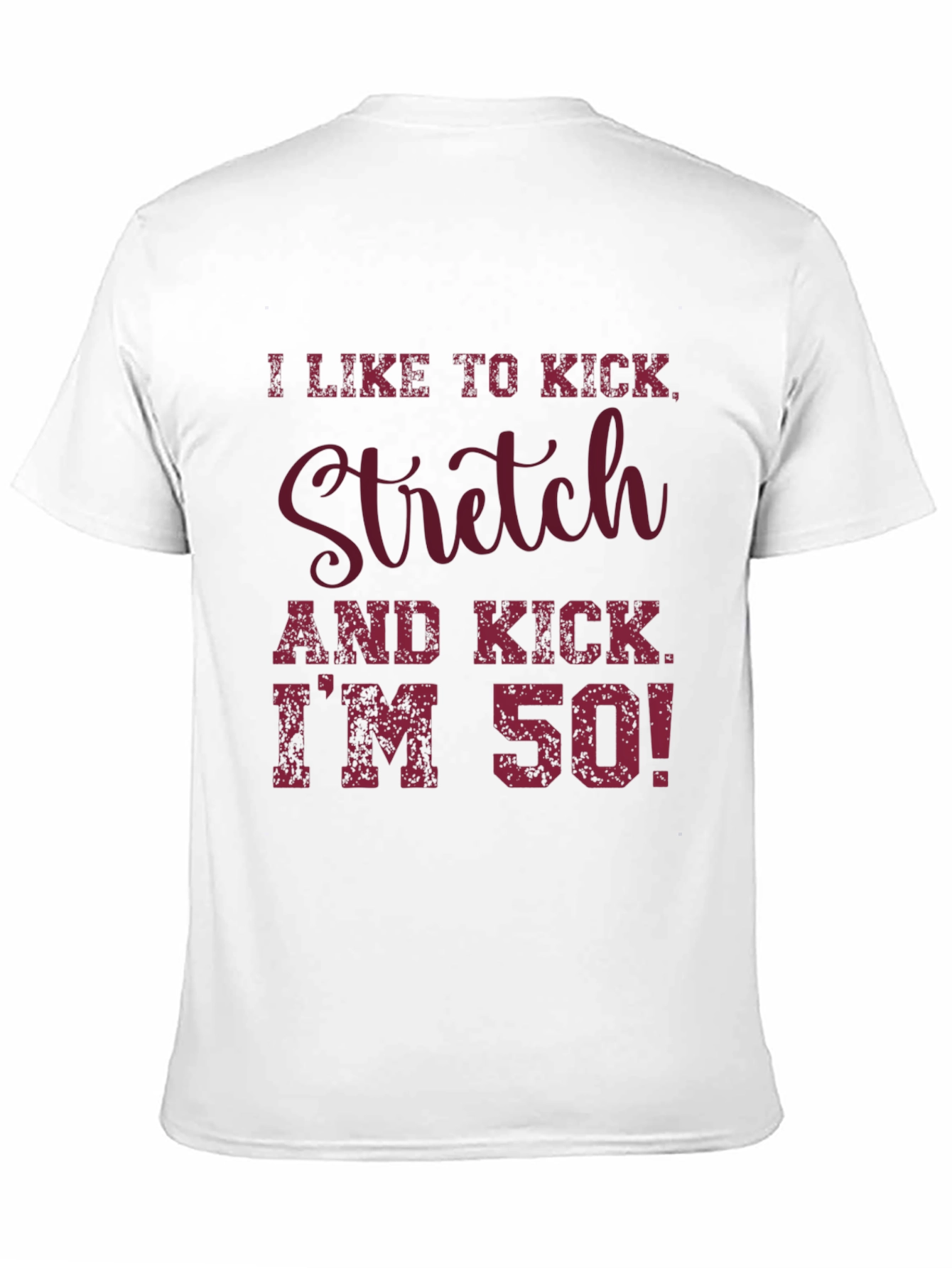 Black I Like to Kick, Stretch, I'm 50! Graphic T-Shirt view 11