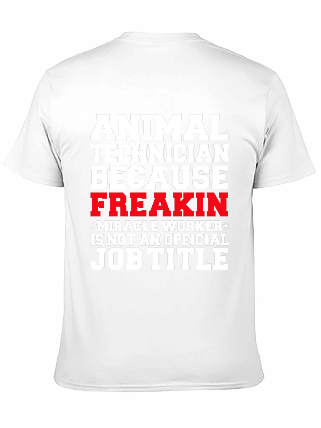 Black Animal Technician T-Shirt - Freakin' Miracle Worker view 11