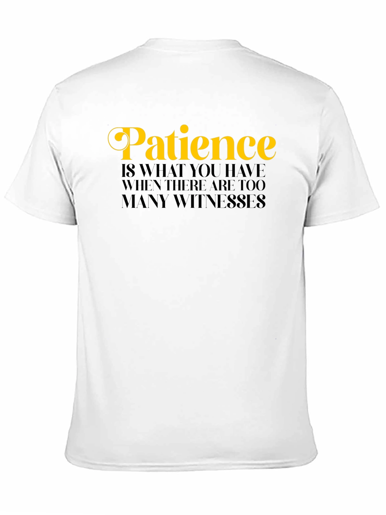 Black Patience Funny Sarcastic Novelty Graphic T-Shirt view 11