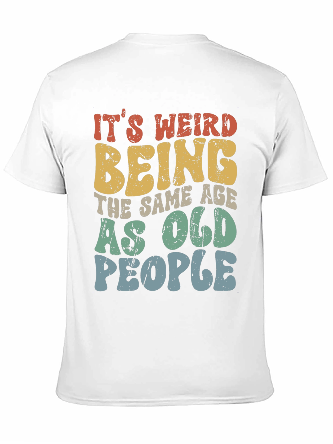 Black Funny It's Weird Being the Same Age as Old People T-Shirt view 11