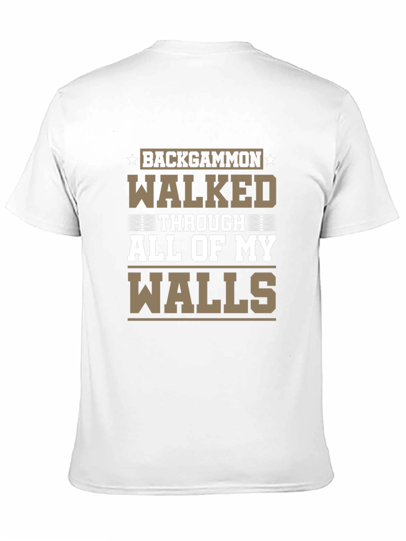 Backgammon Walked Through All of My Walls T-Shirt - 11