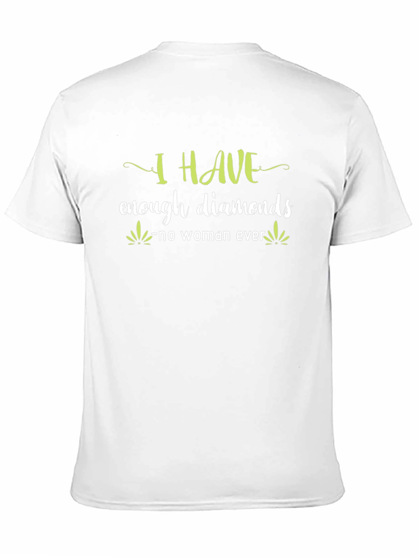 Humorous "I Have Enough Diamonds" Graphic T-Shirt - 11