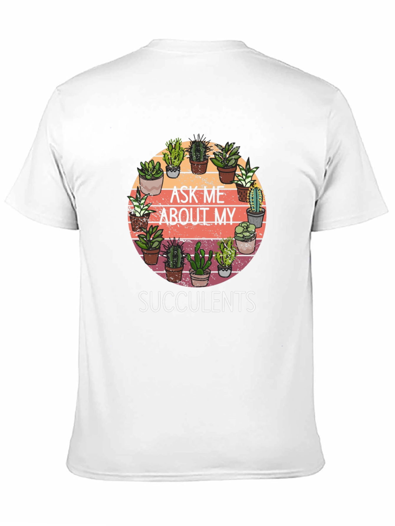 Ask Me About My Succulents Graphic Tee - 11