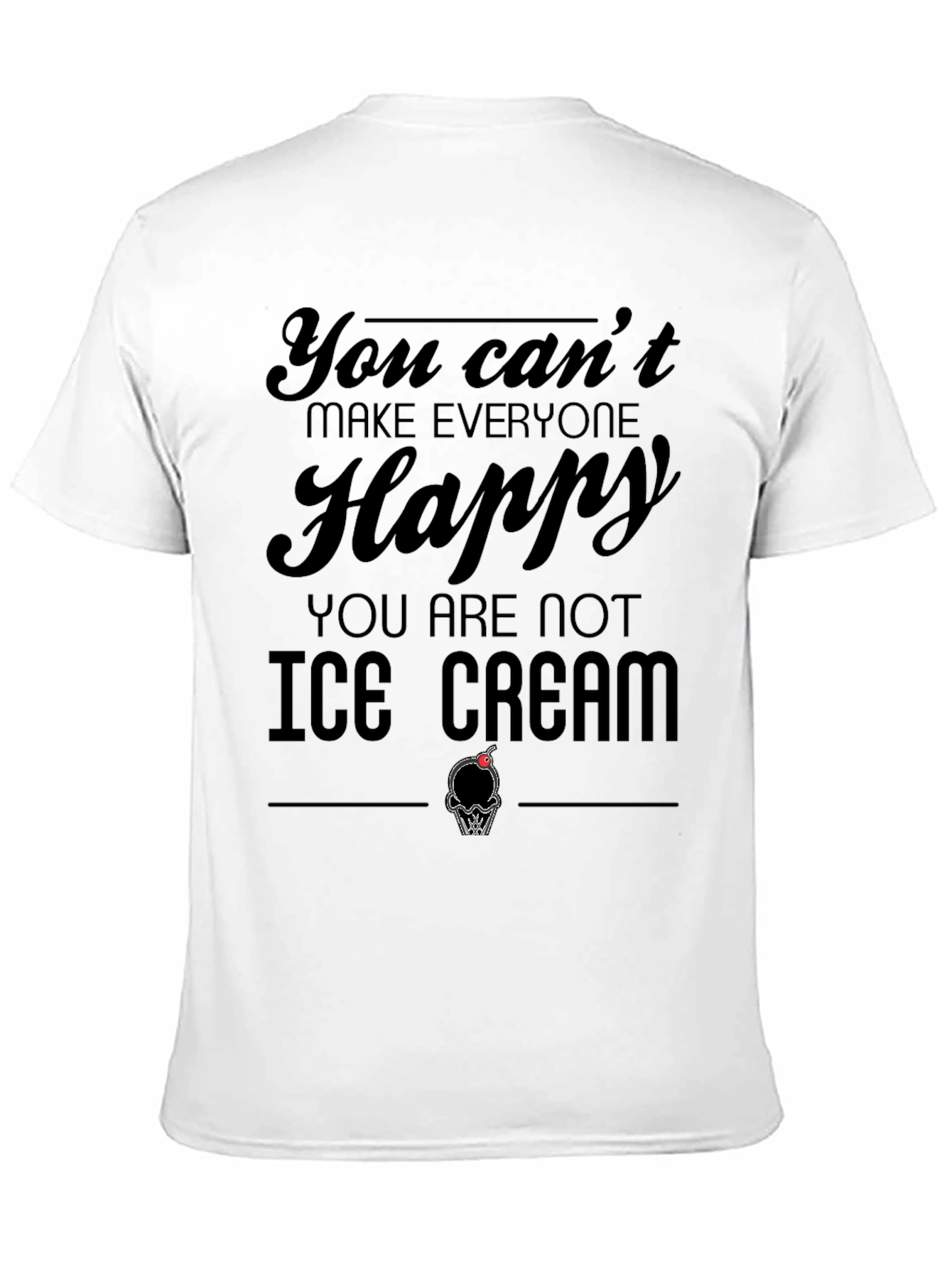 Black You Can't Make Everyone Happy Ice Cream T-Shirt view 11