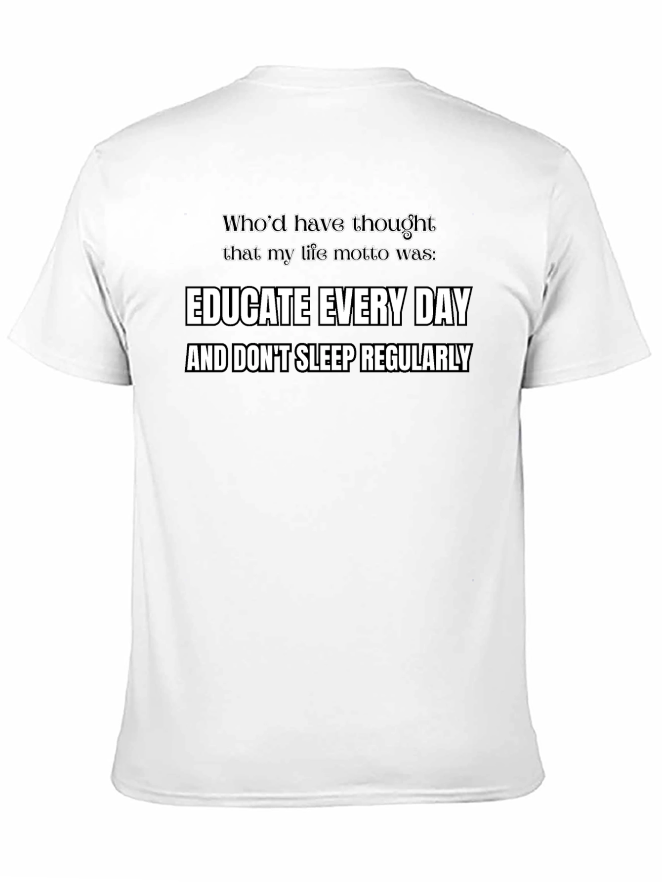 Black Educate Every Day Funny Motto T-Shirt view 11