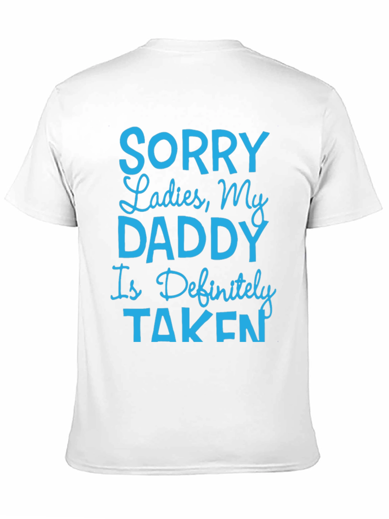 Black Humorous "Sorry Ladies, My Daddy Is Taken" T-Shirt view 11