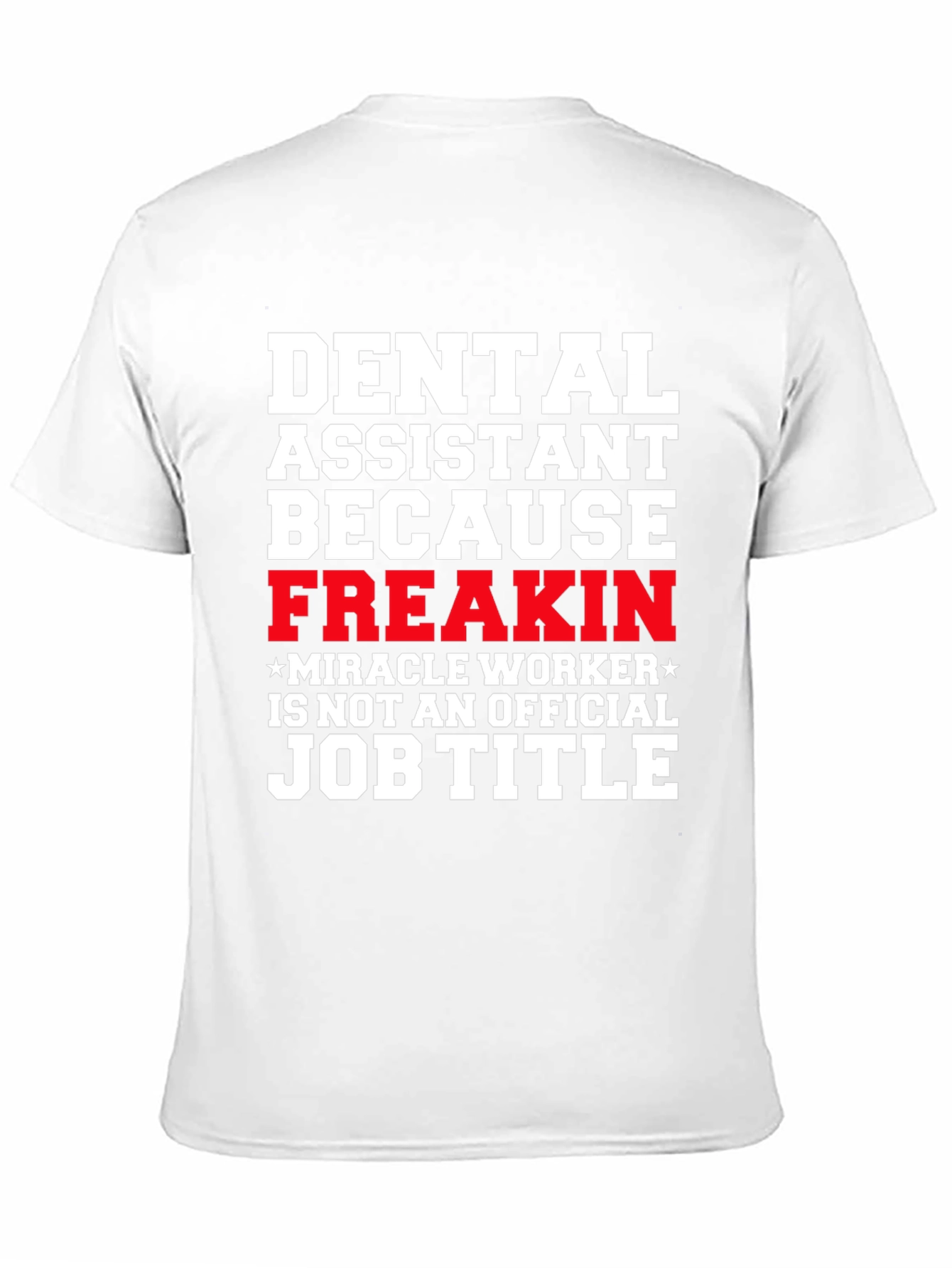 Black Dental Assistant Freakin Miracle Worker T-Shirt view 11