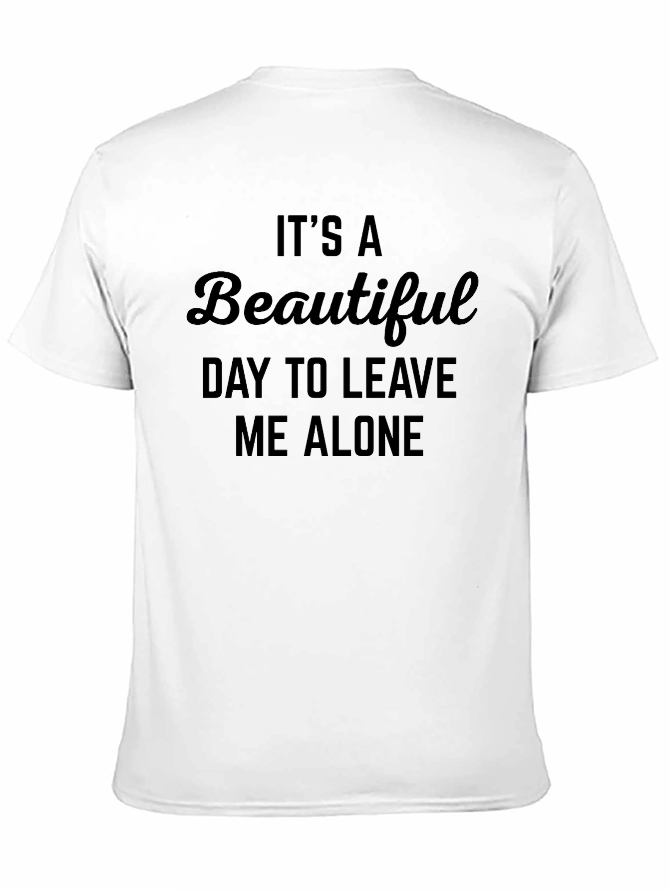 Black It's A Beautiful Day to Leave Me Alone T-Shirt view 11