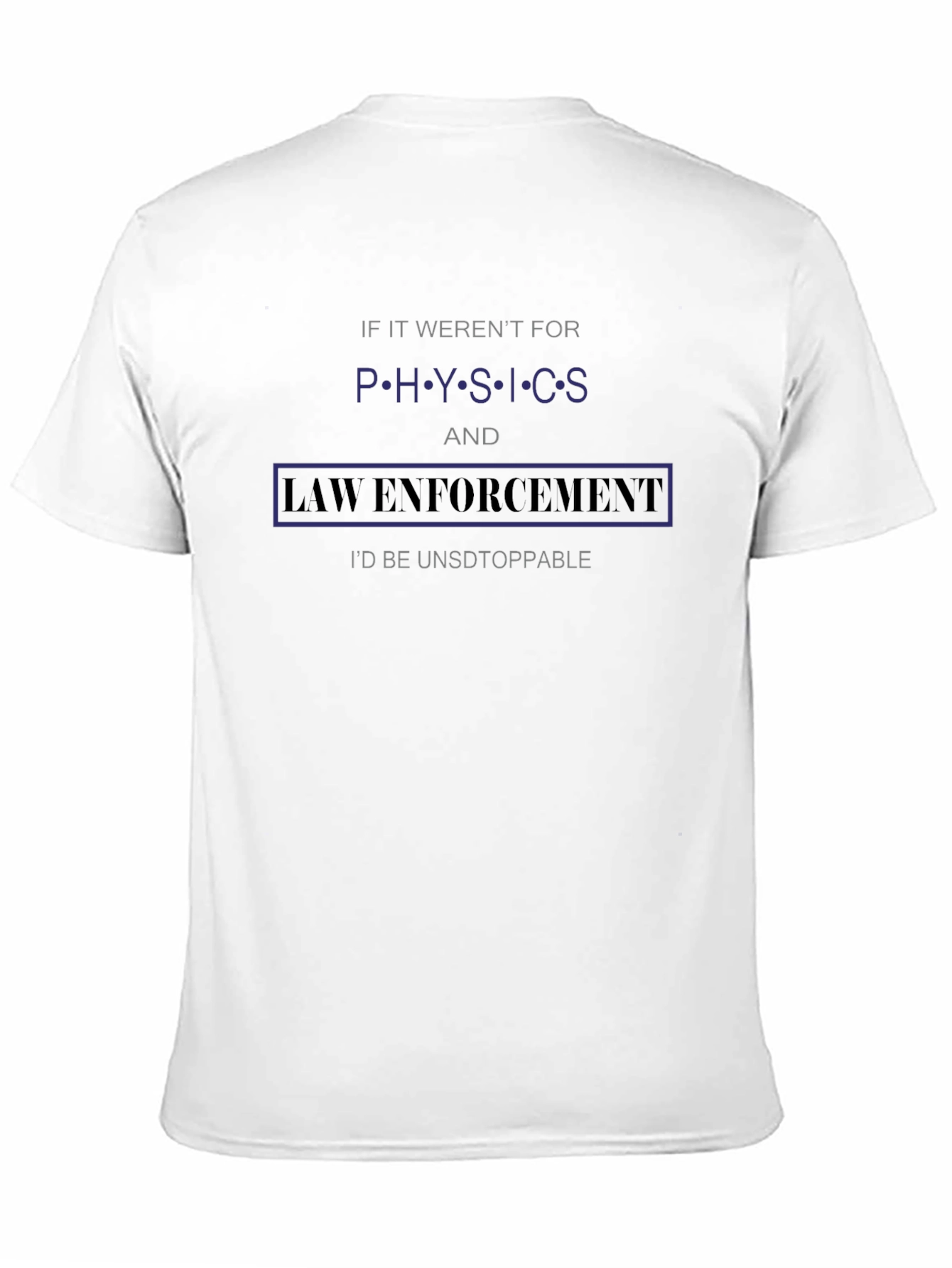 Black Physics & Law Enforcement T-Shirt - Unstoppable! view 11