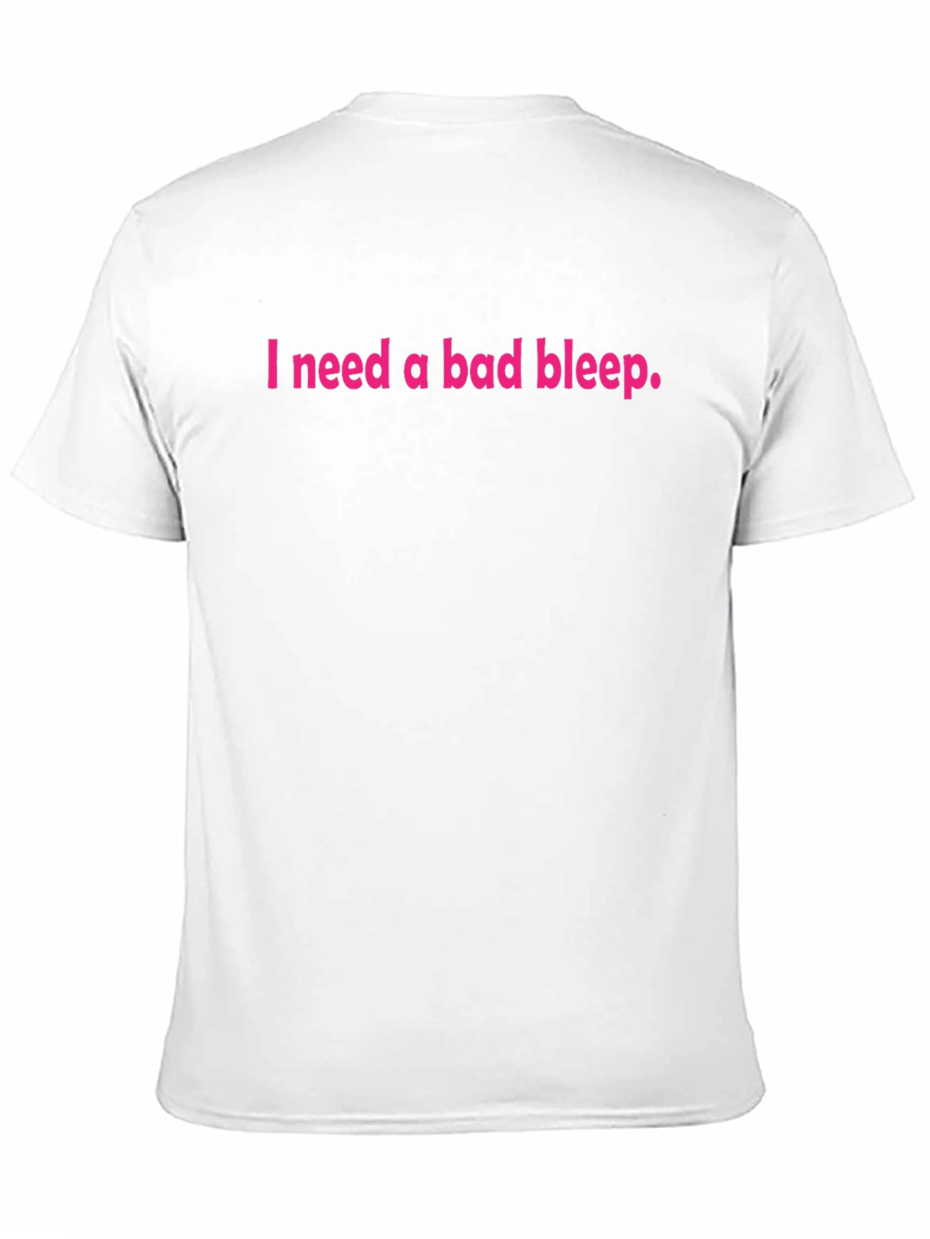 Black I Need a Bad Bleep T-Shirt view 11