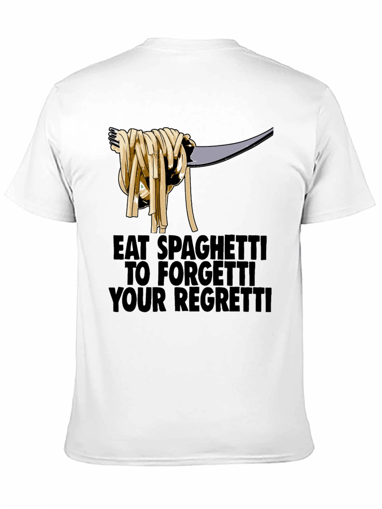 Black Eat Spaghetti To Forgetti Your Regretti T-Shirt view 11