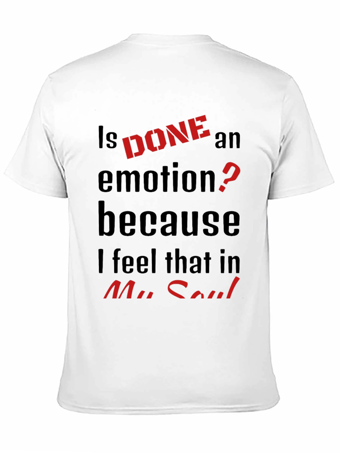 Black Is DONE an Emotion? Graphic Tee view 11