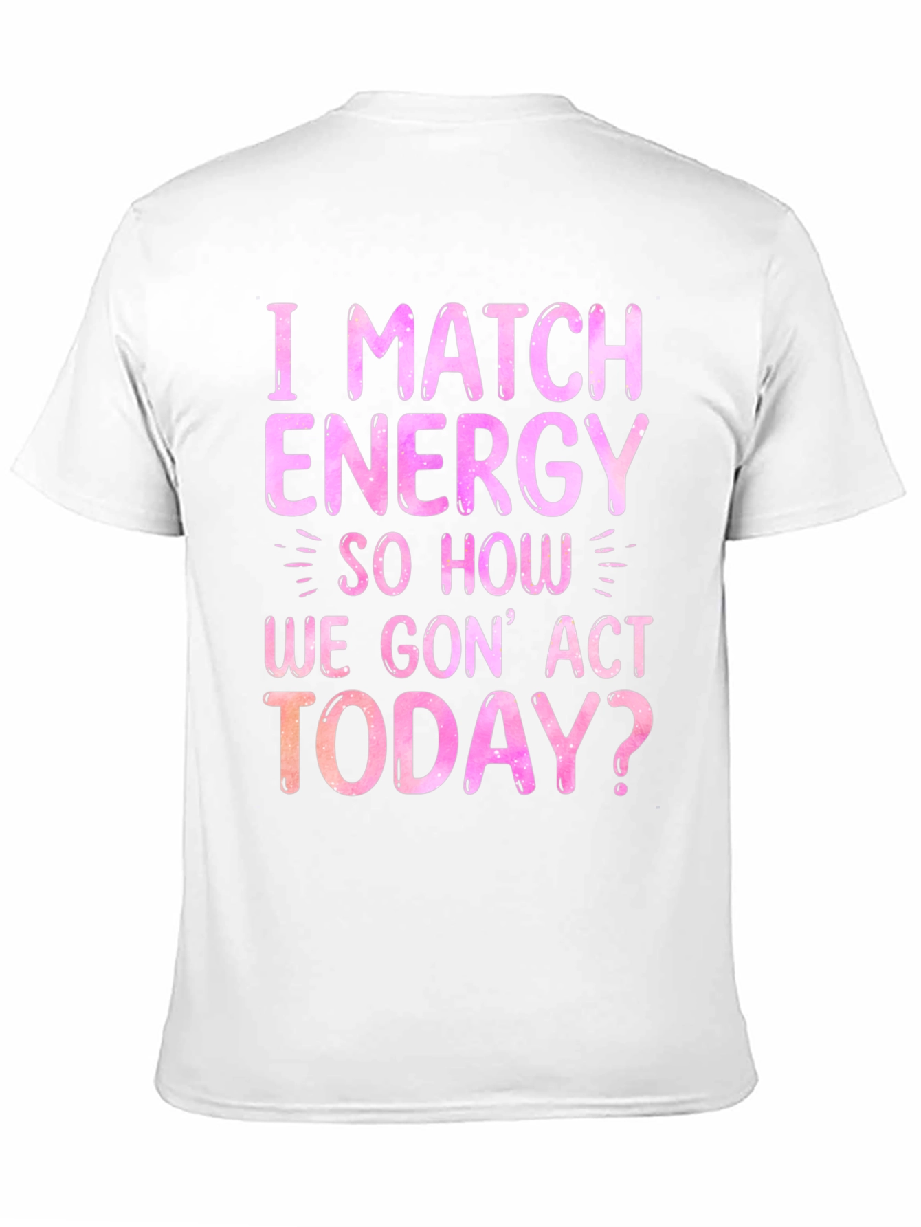 Black I Match Energy Graphic T-Shirt - Trendy Slogan Tee view 11