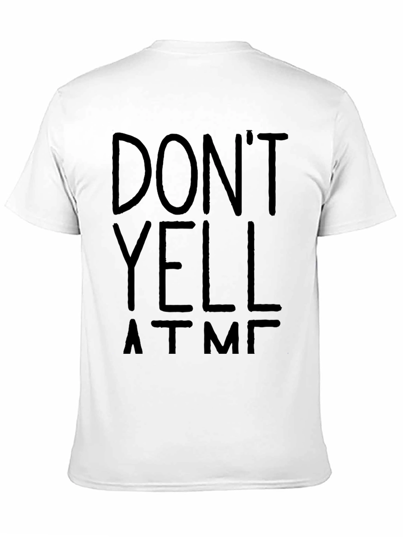 Black Don't Yell At Me T-Shirt - Funny Graphic Tee view 11