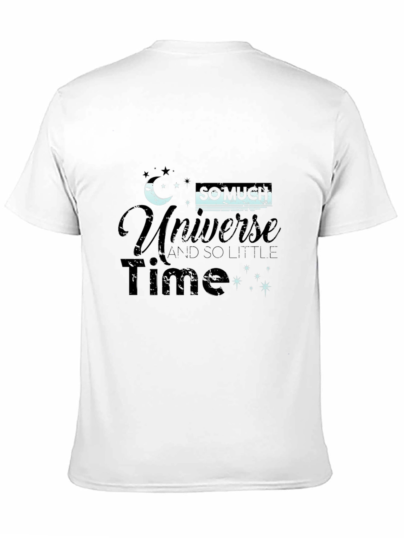 Black Universe T-Shirt - So Much Universe, So Little Time! view 11