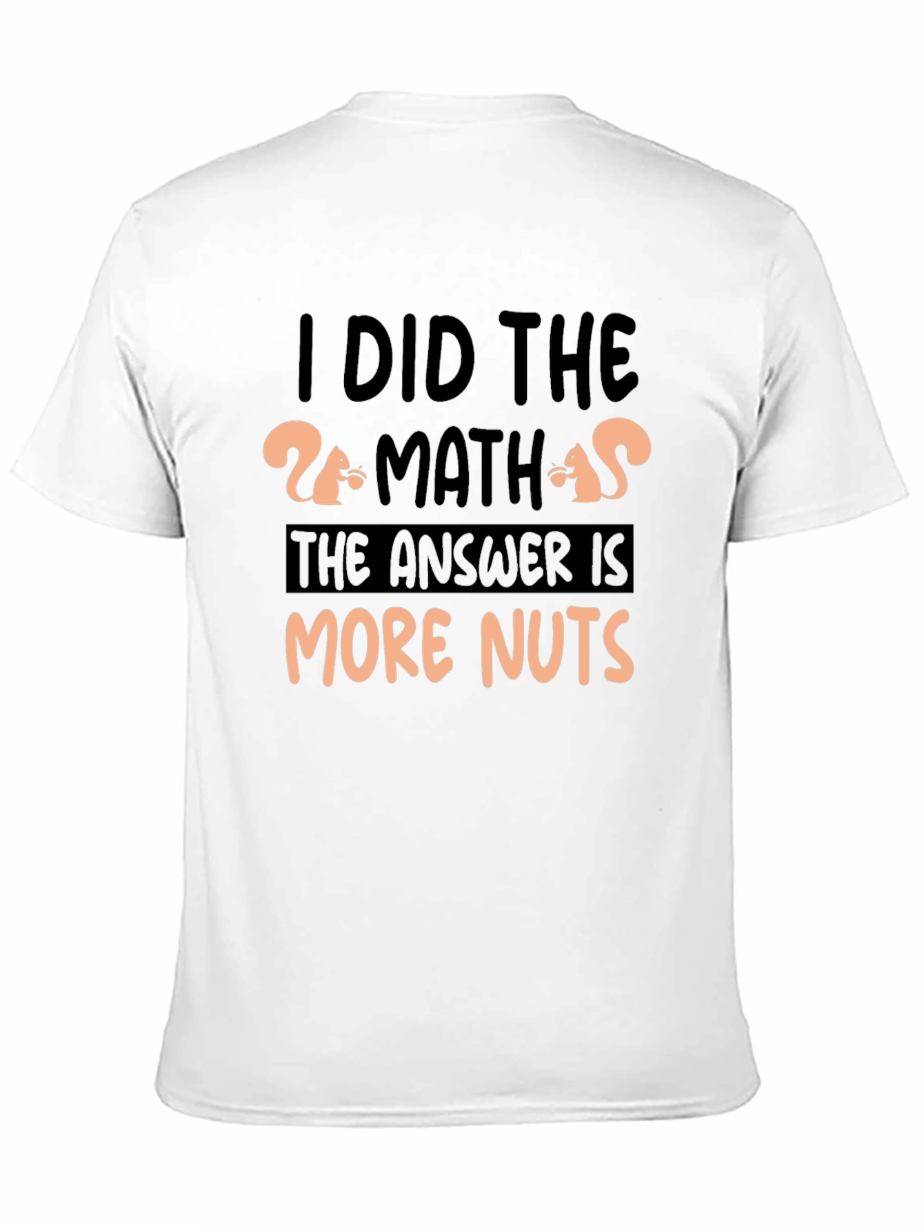Black I Did The Math More Nuts T-Shirt view 11