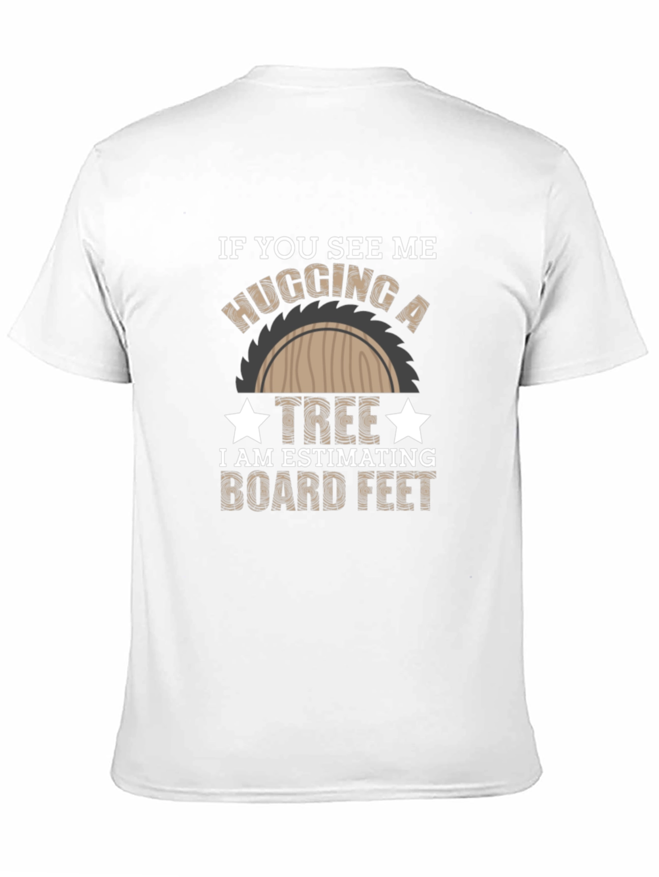 Black Hug a Tree Estimating Board Feet T-Shirt view 11