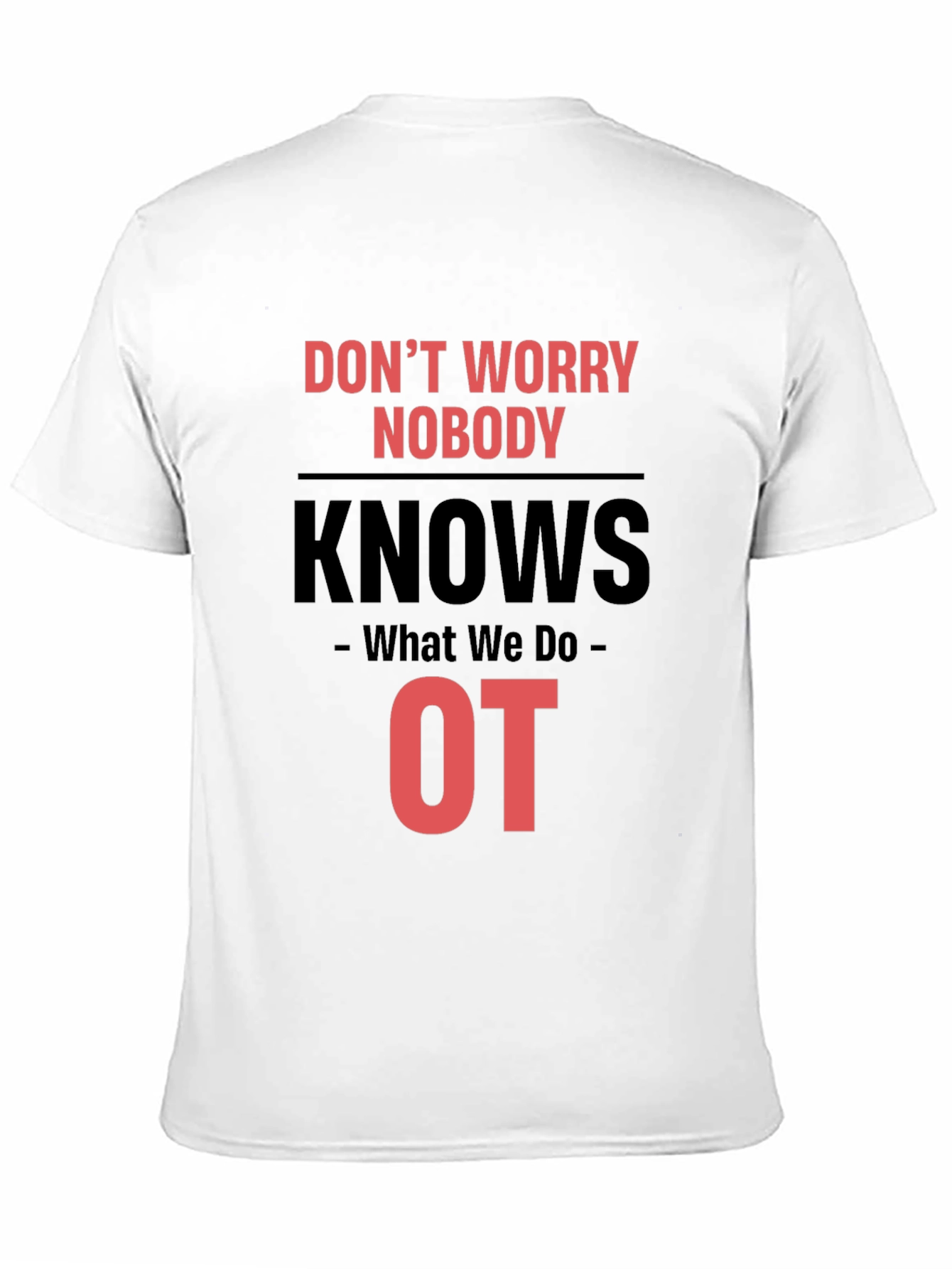 Black Occupational Therapy T-Shirt - Don't Worry Nobody Knows view 11