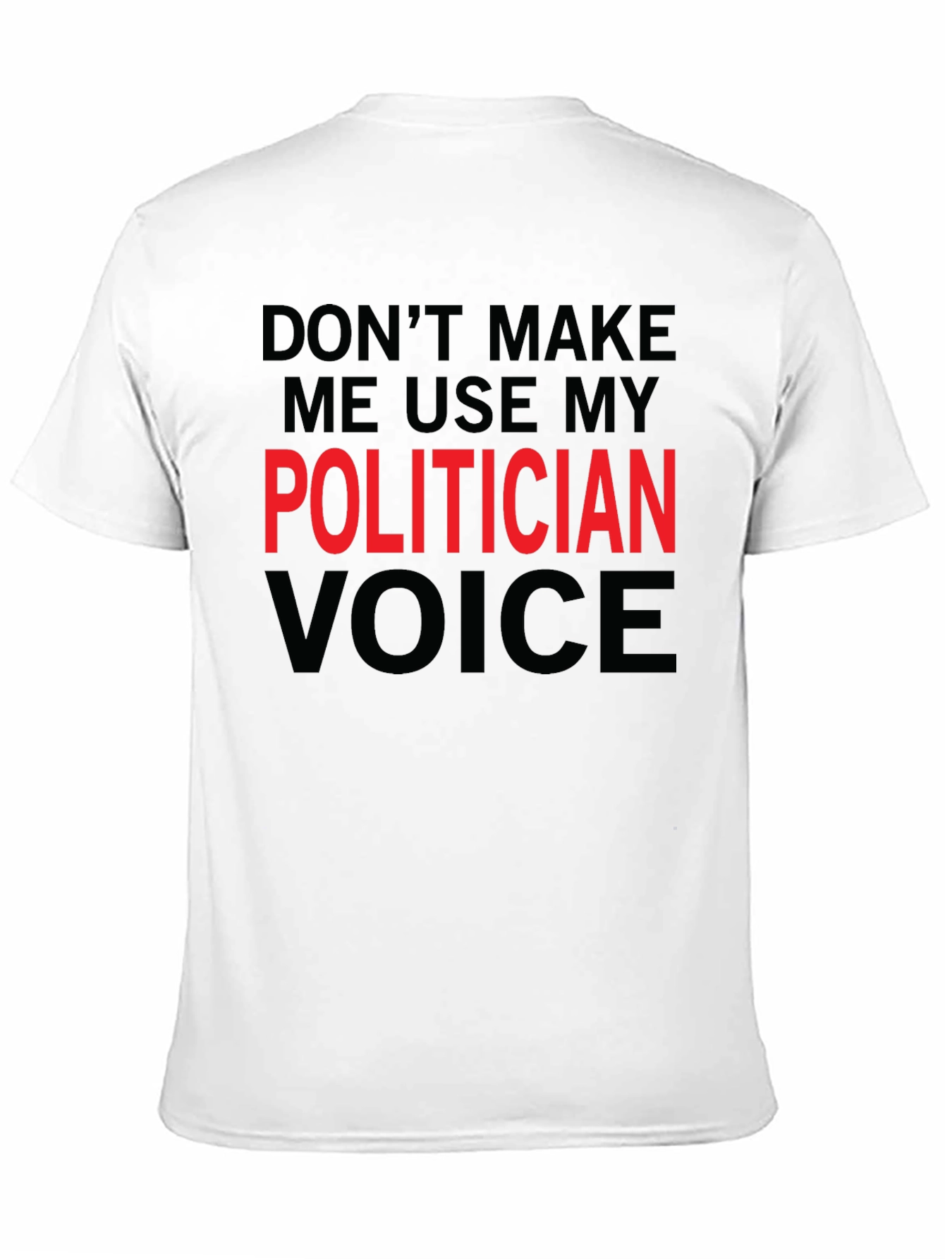 Black Funny Politician Voice T-Shirt - Sarcastic Humor Tee view 11
