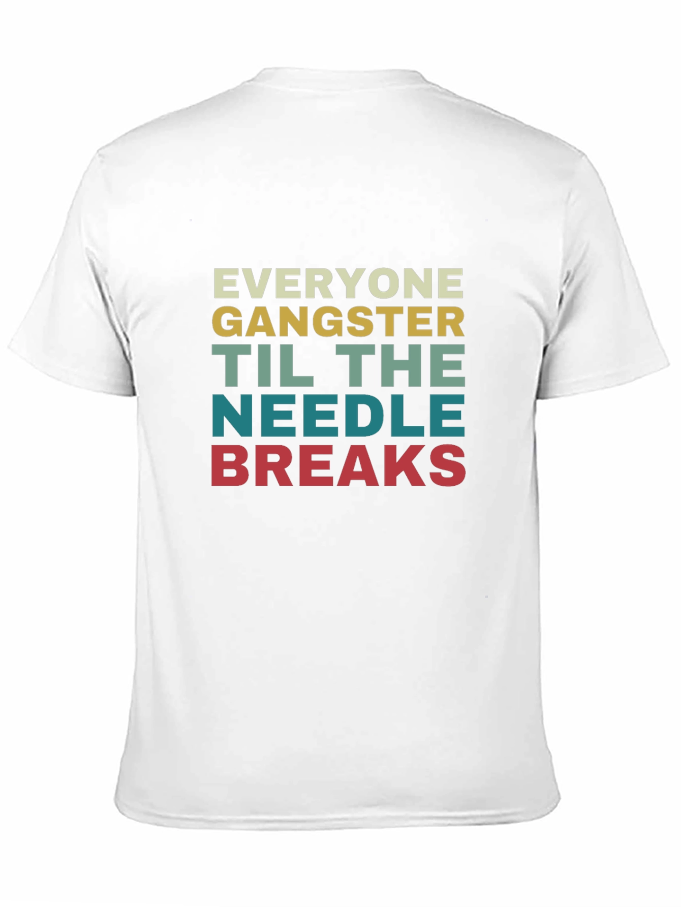 Black Everyone Gangster Until The Needle Breaks T-Shirt view 11