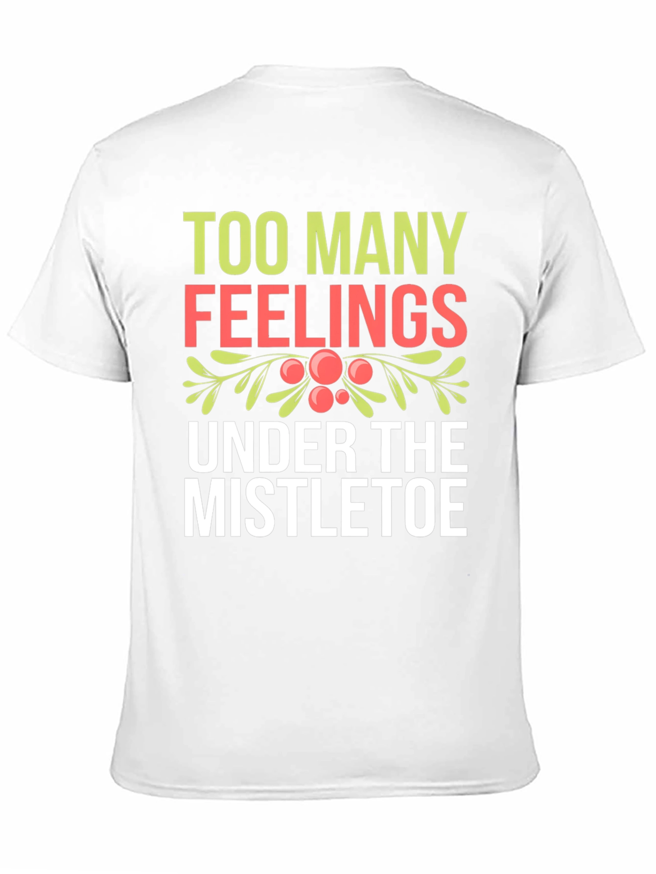 Black Too Many Feelings Mistletoe Holiday T-Shirt view 11
