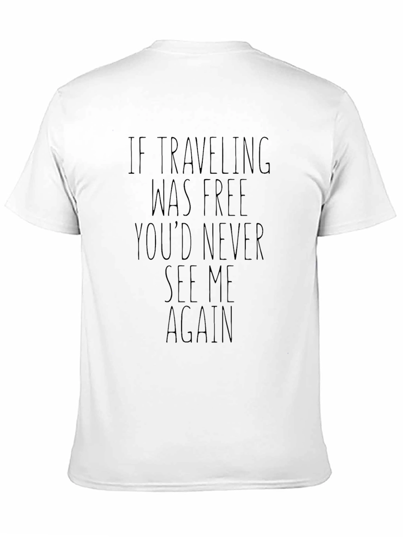 Black Funny Travel T-Shirt - "If Traveling Was Free" view 11