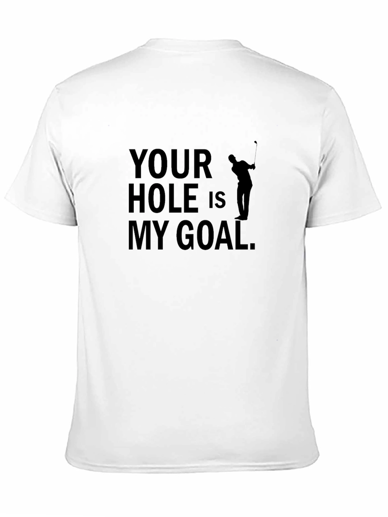 Black Your Hole Is My Goal T-Shirt - Golf Humor Tee view 11