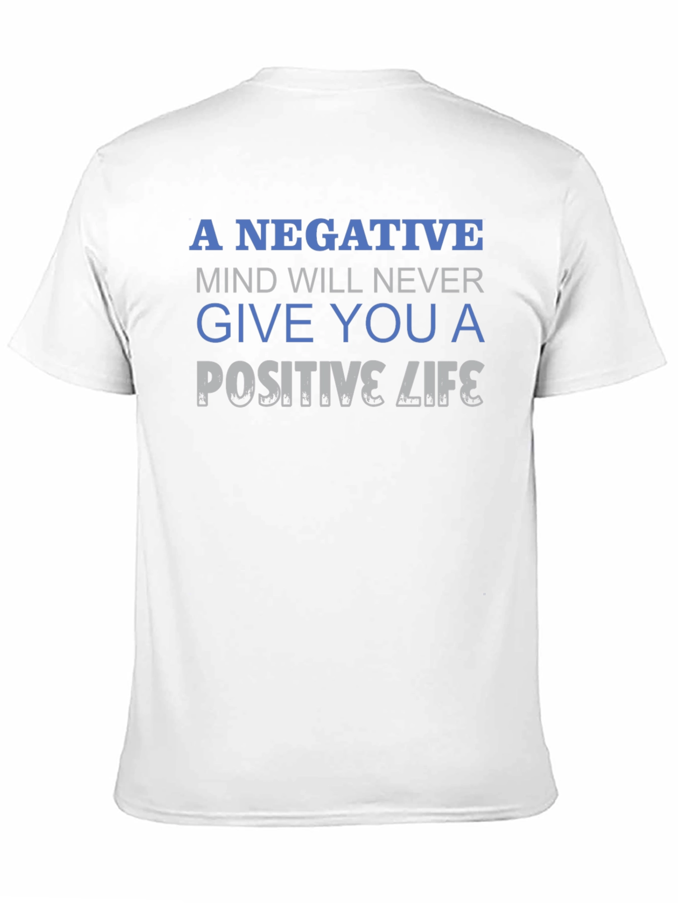 Black Motivational Quote T-Shirt - Negative Mind, Positive Life view 11