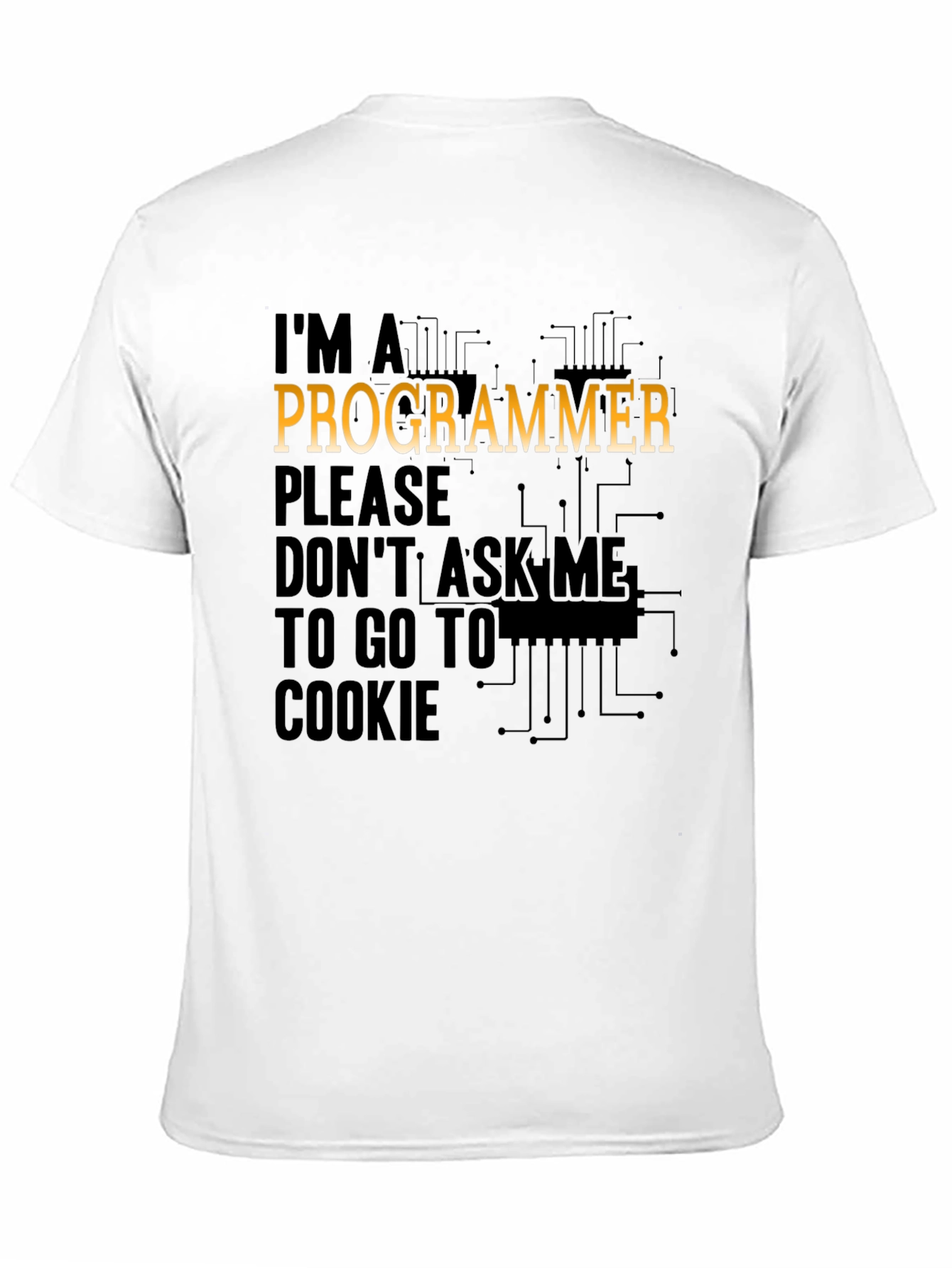 Black Programmer T-Shirt: Don't Ask Me to Go to Cookie! view 11