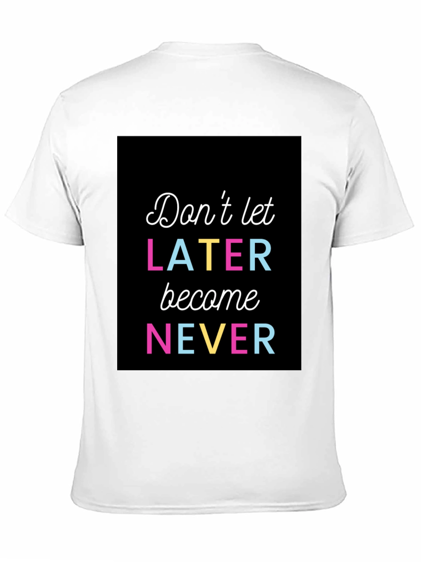 Black Inspirational Graphic Tee - Don't Let Later Become Never view 11