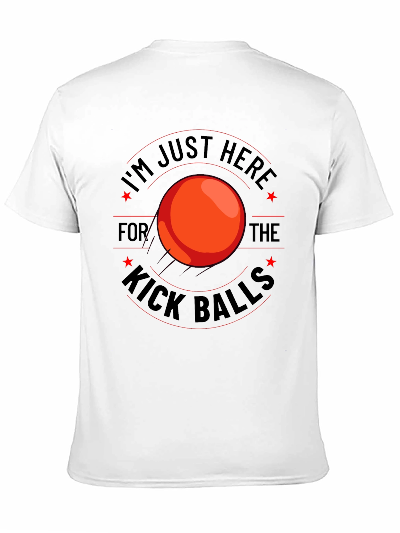 Kickball T-Shirt - I'm Just Here For The Kick Balls - 11