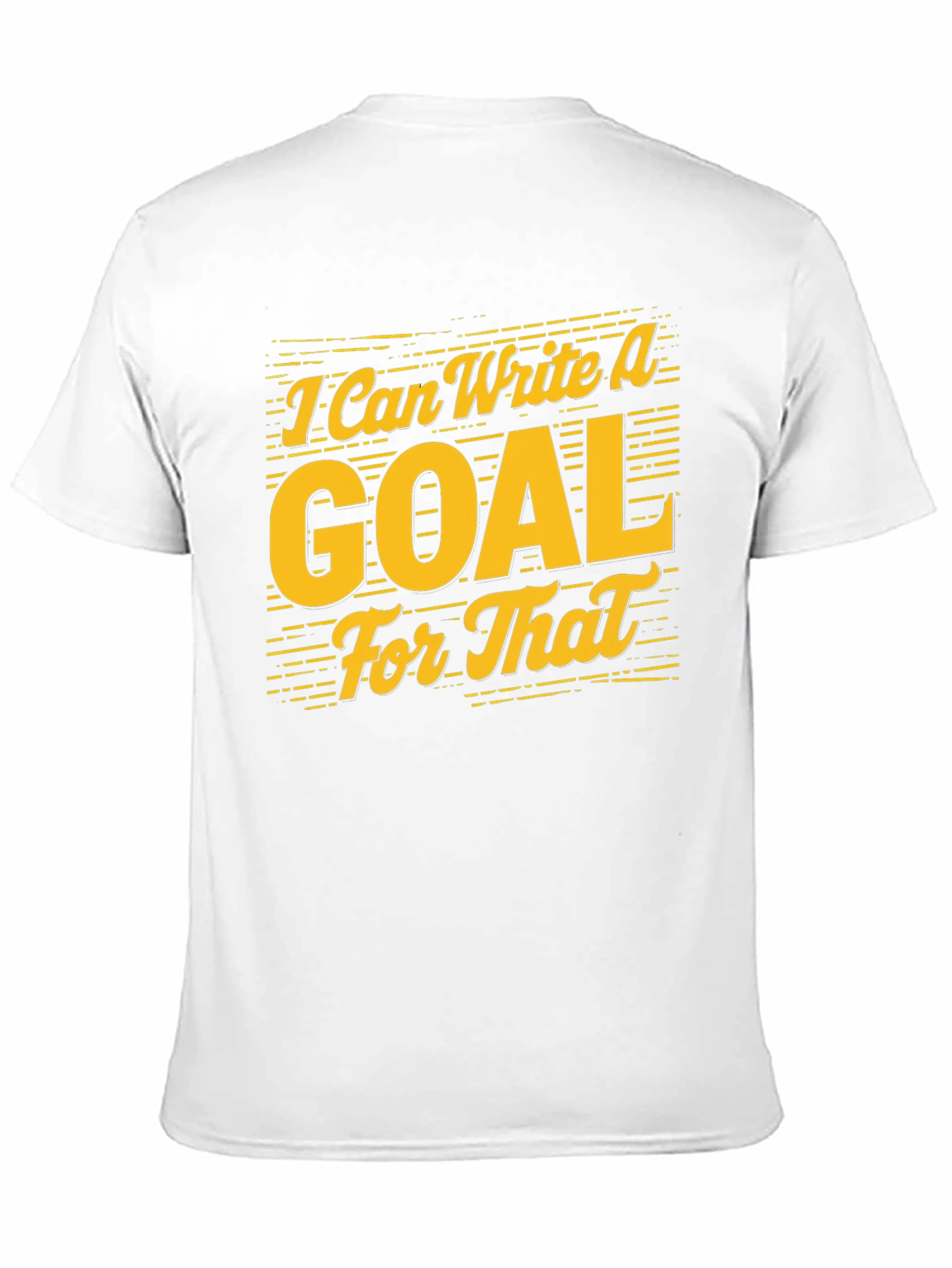 Black I Can Write A Goal For That - Graphic Tee view 11