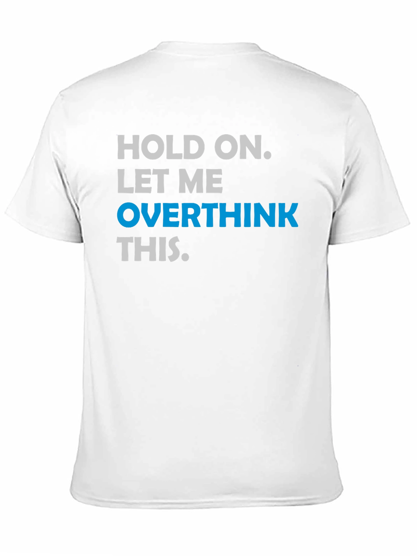 Black Hold On. Let Me Overthink This T-Shirt view 11
