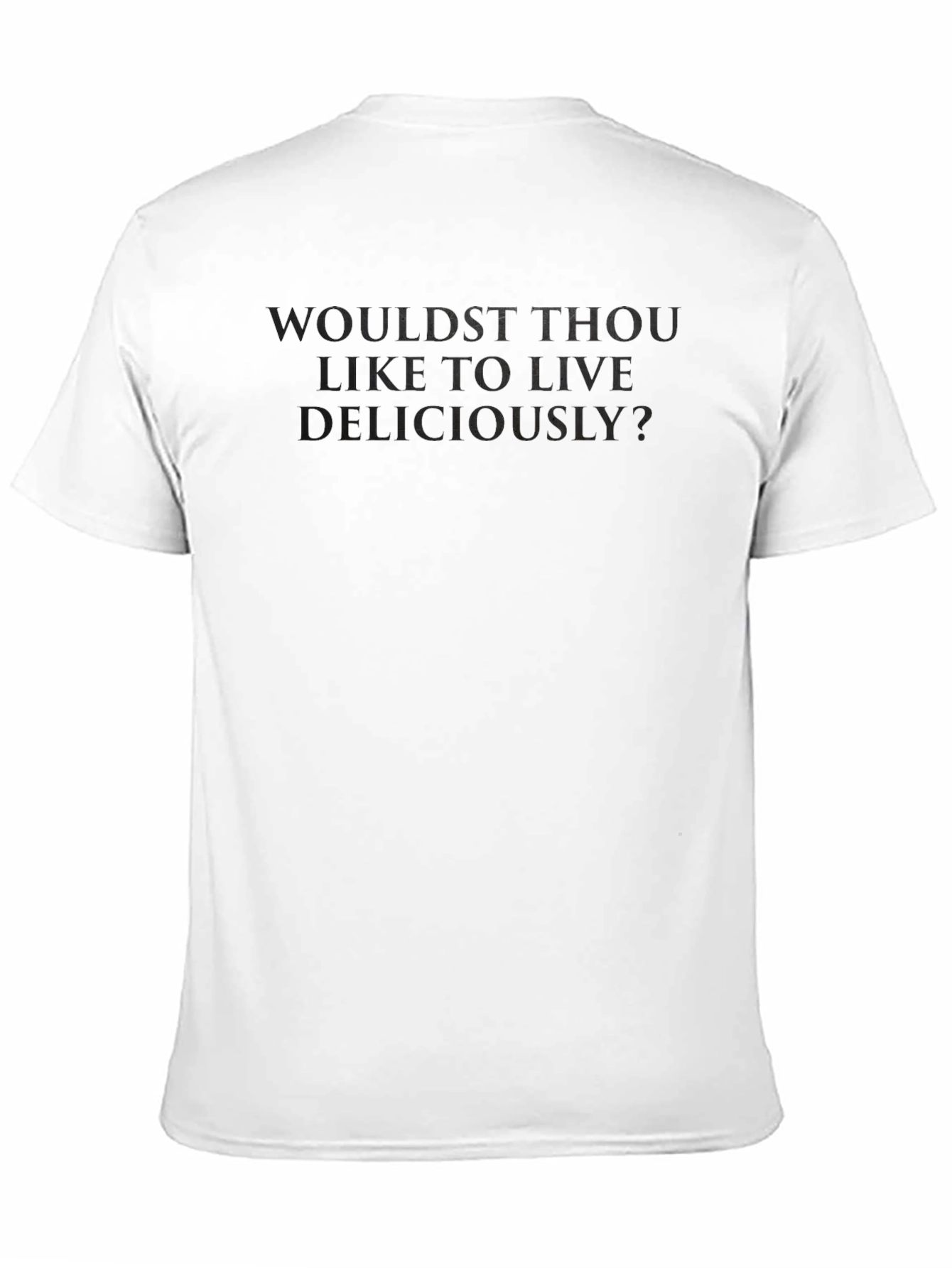 Black Wouldst Thou Like to Live Deliciously? T-Shirt view 11