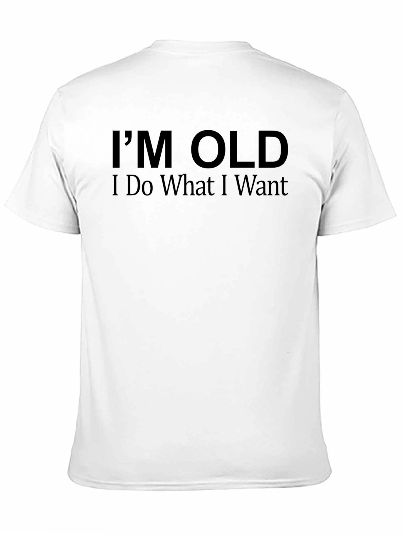 Black I'm Old I Do What I Want T-Shirt view 11