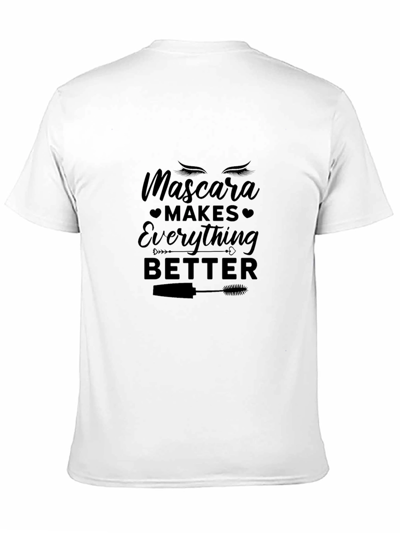 Black Mascara Makes Everything Better T-Shirt - Unisex view 11